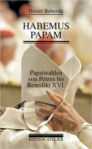 Habemus Papam. Papstwahlen von Petrus bis Benedikt XVI.